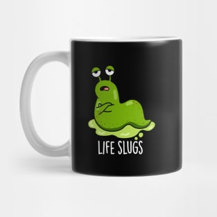 Life Slugs Cute Animal Pun Mug